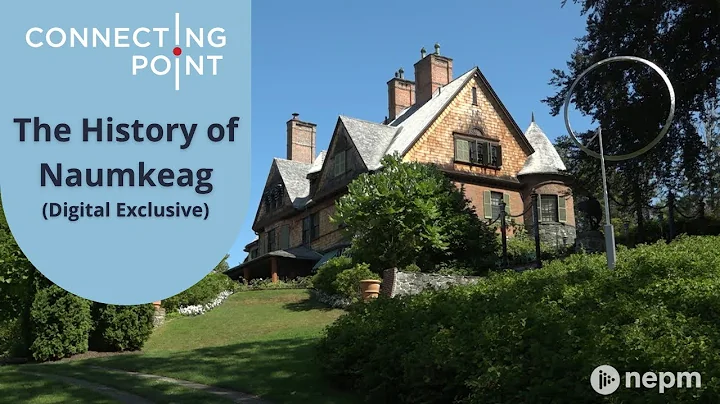 The History of Naumkeag (Digital Exclusive) | Conn...