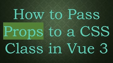 How to Pass Props to a CSS Class in Vue 3