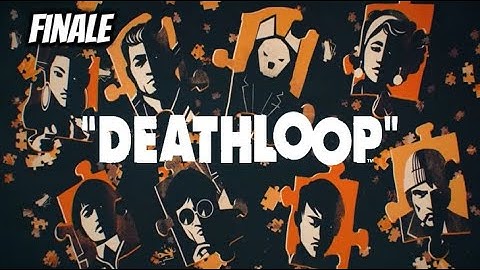 The Perfect Loop | Deathloop Finale