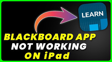 Blackboard Learn App Not Working On iPad: How to Fix Blackboard Learn App Not Working On iPad