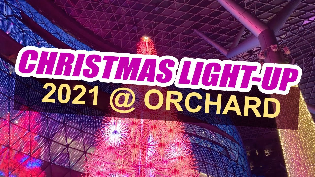 Sg Orchard Christmas 2022 Orchard Road Christmas Light Up 2021 | Christmas Singapore 2021 - Youtube