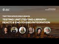 Twitter Space | Testing: unit (testing-library/react) and end-to-end/integration