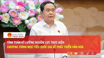 Tính toán kỹ lưỡng nguồn lực thực hiện Chương trình mục tiêu quốc gia về phát triển văn hóa