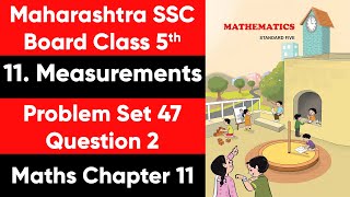 Maths | Measurements | Chapter 11 | Problem Set 47 Question 2 | Maharashtra Board | Class 5