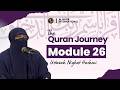 Quran Journey Module 26| Ustazah Nighat Hashmi
