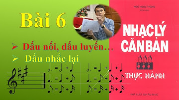Nhạc lý căn bản bài 6 - Dấu nối, dấu luyến và các Dấu dùng trong Âm nhạc