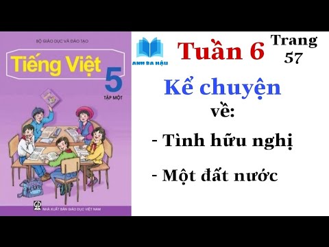 Video Tiếng Việt Lớp 5 Tập 1 | Tuần 6 | Kể chuyện | Tình hữu... - youtube