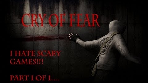 "Cry of Fear" - I HATE SCARY GAMES - Part 1 of 1 -