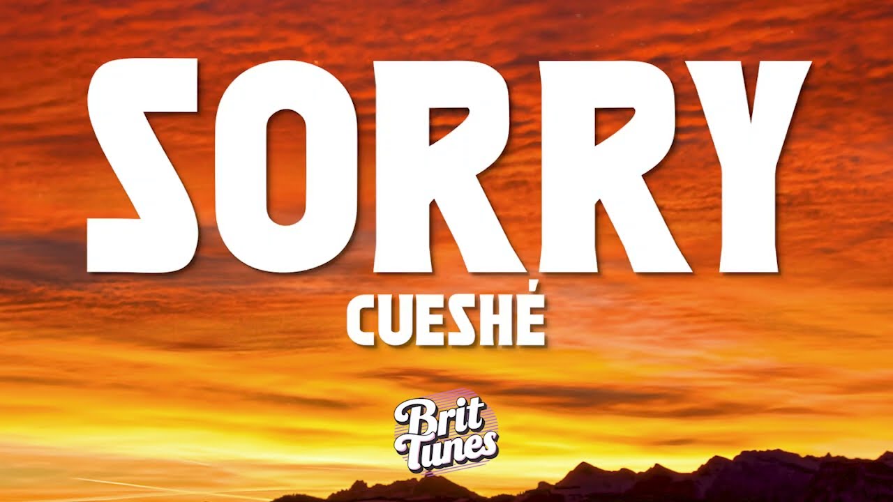 Cueshé - Sorry (Lyrics)