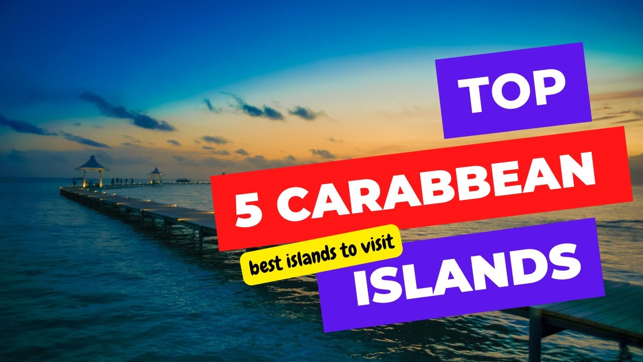 best islands to visit TOP 5 CARABBEAN ISLANDS No Fake YouTube