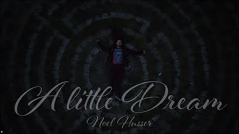 Noel Husser - A Little Dream (Official Video)