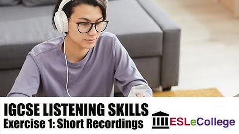 IGCSE ESL Listening Test Exercise 1 (Top Tips)