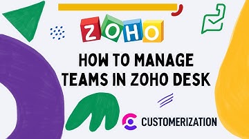 How to Manage Teams in Zoho Desk