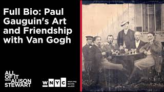 Full Bio Paul Gauguins Art And Friendship With Van Gogh