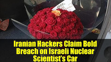 Iranian Hackers Claim Bold Breach on Israeli Nuclear Scientist’s Car