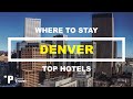 DENVER: Top 5 Places to Stay in Denver, Colorado (Hotels & Resorts!)