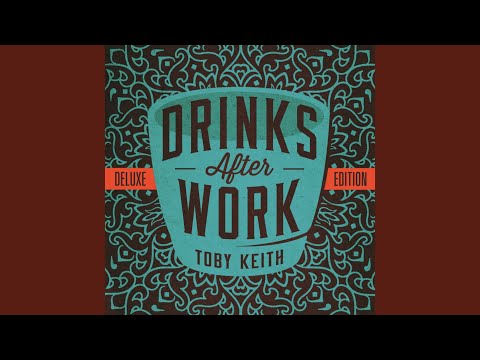 Drinks After Work - Toby Keith