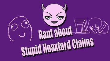Rant about Stupid Hoaxtard Claims