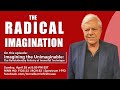 The radical imagination  imagining the unimaginable