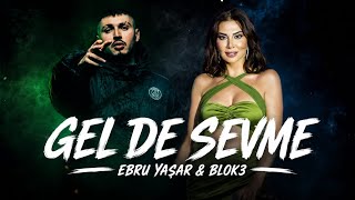 Ebru Yaşar & Blok3 - Gelde Sevme ( Official Video )