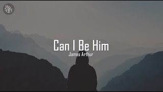 James Arthur - Can I Be Him [slowed + reverb] with Lyrics