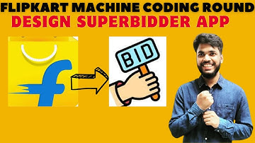 🔴 Flipkart Machine Coding Round For SDE 2 & SDE 3 | Design SuperBidder APP