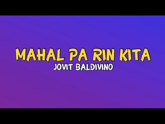 Mahal Pa Rin Kita - Jovit Baldivino #Lyrics #Music #Video Jovit Baldivino - Topic #Cover