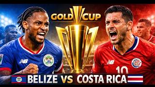 Belize vs Costa Rica Gold Cup | Full Match Goals......