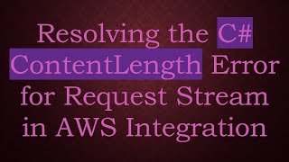 Resolving The C Error For Request Stream In Aws Integration