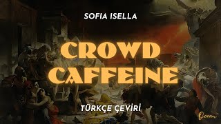 Sofia Isella - Crowd Caffeine Türkçe Çeviri + Lyrics