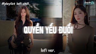 Quyền Yếu Đuối (Lofi Ver) - Miina  I Em nhìn sâu đôi mắt anh thấy màu tâm tư trĩu nặng hot tiktok