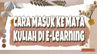 Cara Masuk ke Mata Kuliah di Elearning