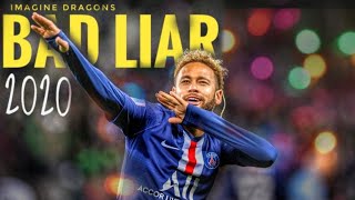 ●BAD LIAR●NEYMAR JR●IMAGINE DRAGONS ● IN HD ●《SKILLS AND GOALS 》