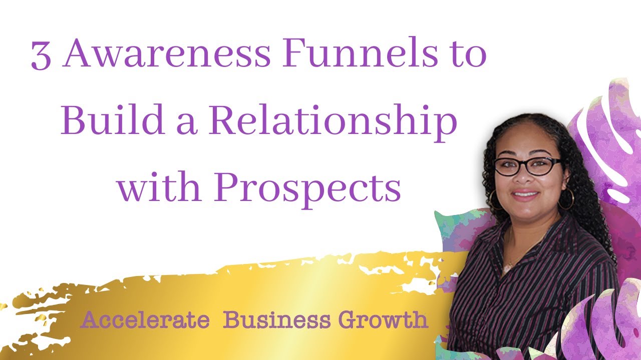 💥3 Awareness Funnels to Build a Relationship with Prospects 💥
