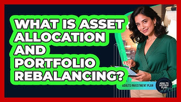 What Is Asset Allocation And Portfolio Rebalancing? - Adults Investment Plan