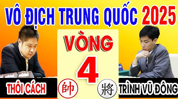 VÒNG 4 - TRÌNH VŨ ĐÔNG VS THÔI CÁCH | VÔ ĐỊCH CÁ NHÂN TRUNG QUỐC 2025 ( Cờ Tướng Đỉnh Cao )