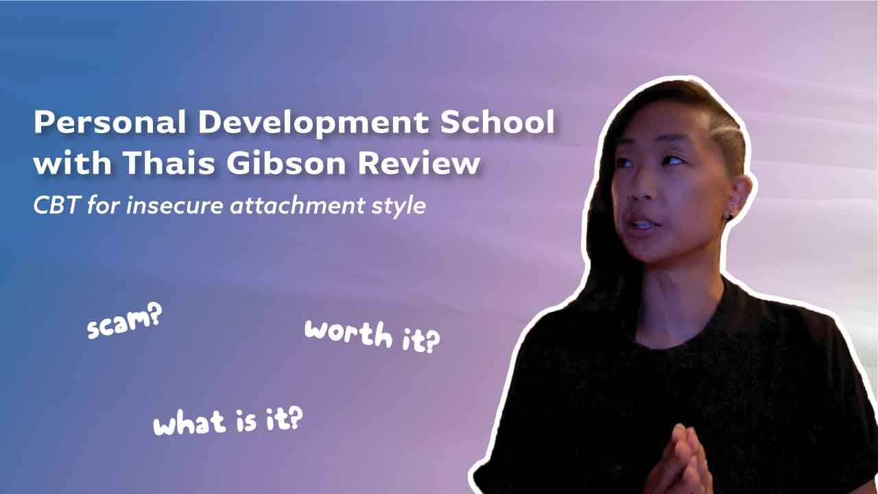 💜 Personal Development School Thais Gibson review (CBT, attachment