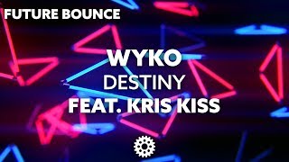 WYKO ft. KRIS KISS - Destiny