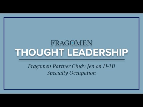 Fragomen Partner Cindy Jen on H-1B Specialty Occupation