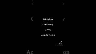 Kris Kalema - One Last Cry (Acapella Cover)