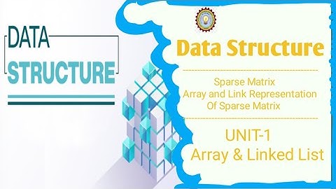 L5- Sparse matrix | Array and Link Representation | DSA