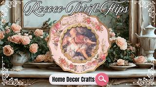 Rococo Home Decor Crafts | Thrift Flips using IOD, Redesign & Decoupage | French Cottage Decorating