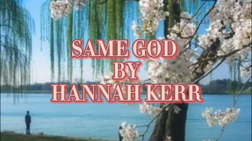 Song: Same God  (Lyric video)   Artist:Hannah Kerr   #christiansong# 10/21