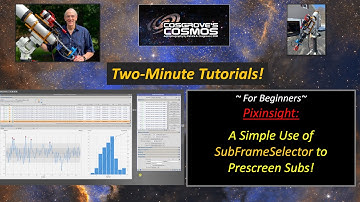 2-Minute Tutorial:  A Simple Use of SubframeSelector to Prescreen Subs!