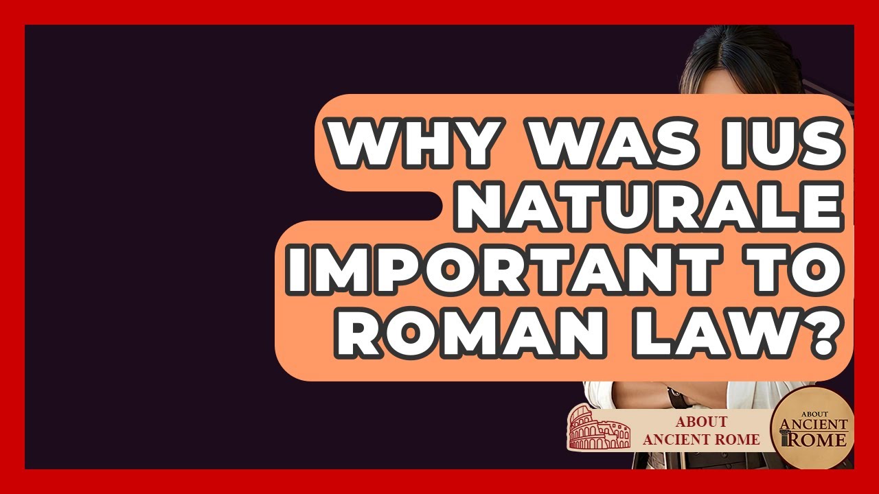 Why Was Ius Naturale Important To Roman Law? - All About Rome