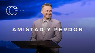 Pastor Cash Luna - La amistad y el perdón | Casa de Dios