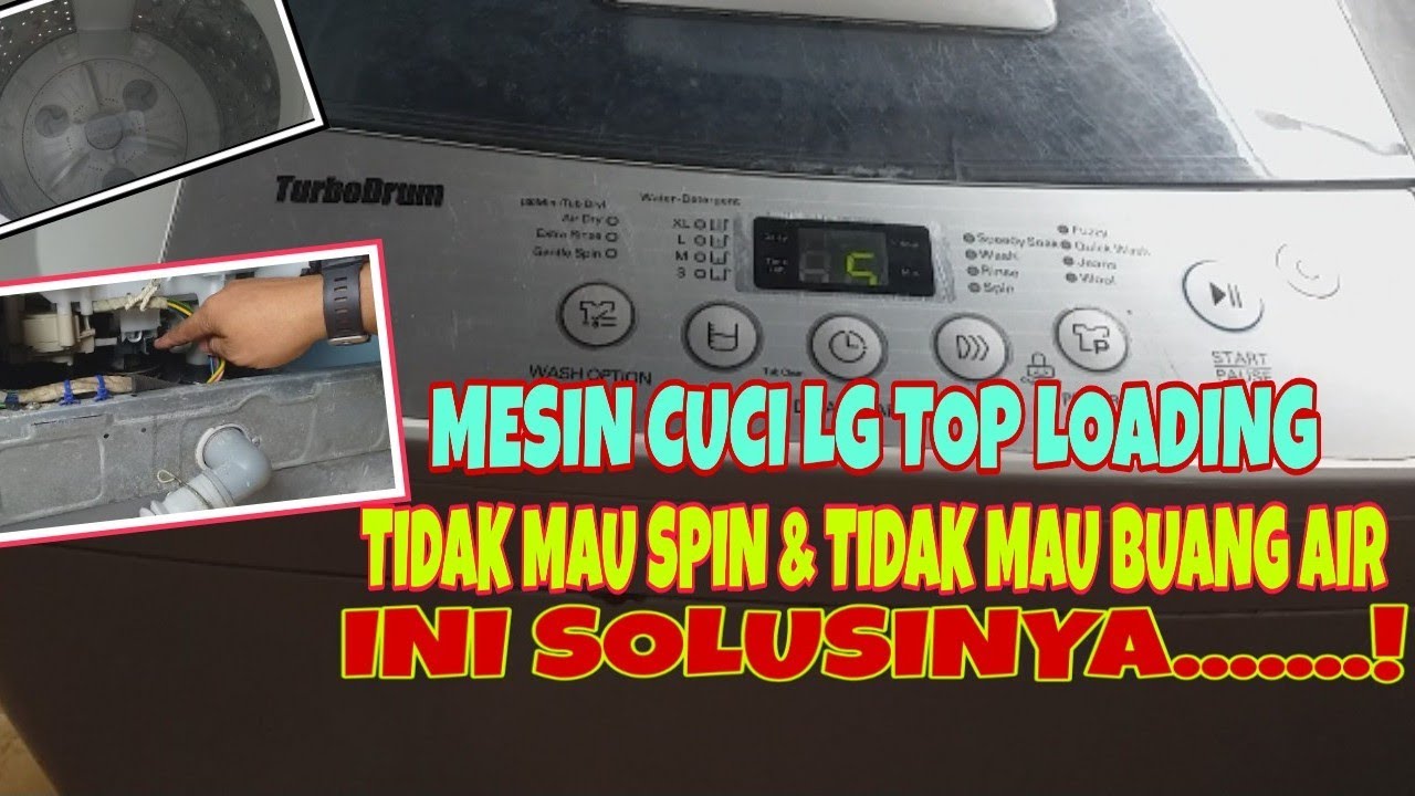 Mesin Cuci LG Pintu Atas, Tidak Mau SPIN, Air Tidak Mau Buang. Ini Solusinya.....! YouTube