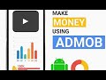HOW TO MAKE MONEY DAILY $100 ONLINE USING GOOGLE ADMOB EXPLAINED AND EXPOSED