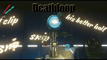 Deathloop 11 - Farming Charlie and Meeting 2 Bit
