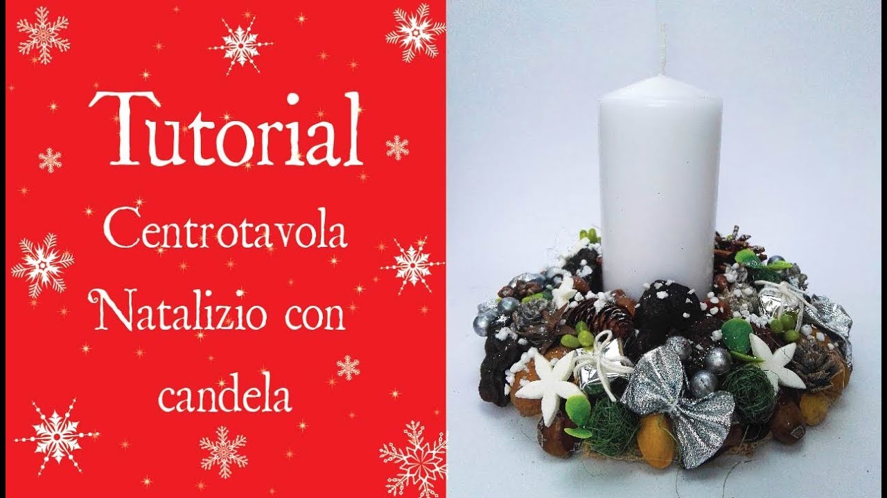 Centrotavola Natalizi Tutorial.Tutorial Centrotavola Natalizio Con Candela Youtube